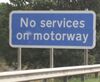 No services on motorway.
